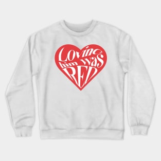 Loving Him Was Red Swiftie Heart Crewneck Sweatshirt